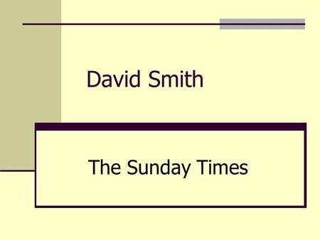 David Smith The Sunday Times. The Boustead Annual Globalisation Lecture The global financial crisis and the changing world economy.