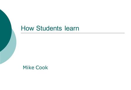 How Students learn Mike Cook.