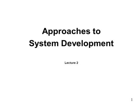 Approaches to System Development