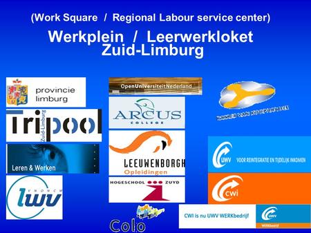 (Work Square / Regional Labour service center) Werkplein / Leerwerkloket Zuid-Limburg.