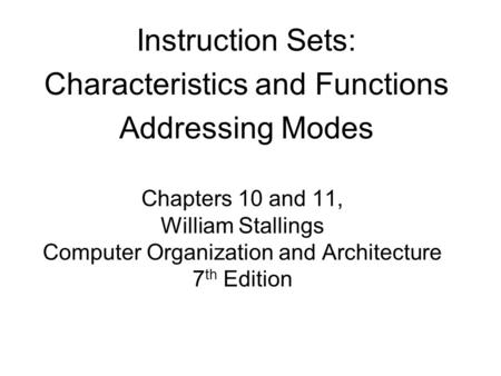 Instruction Sets: Characteristics and Functions Addressing Modes