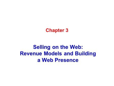 Selling on the Web: Revenue Models and Building a Web Presence