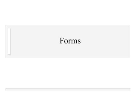 Forms. Use underlying tables n Owners form - add data to Owners table n Cats form - add data to Cats table n Record Source Property – Record source is.