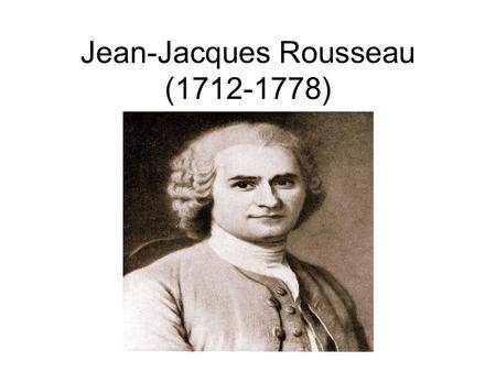 Jean-Jacques Rousseau ( )