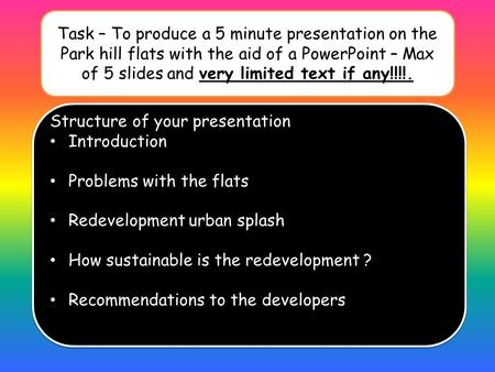 Structure of your presentation Introduction Problems with the flats Redevelopment urban splash How sustainable is the redevelopment ? Recommendations to.