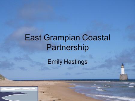 East Grampian Coastal Partnership Emily Hastings.