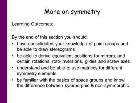 More on symmetry Learning Outcomes: