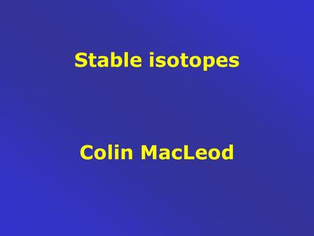 Stable isotopes Colin MacLeod