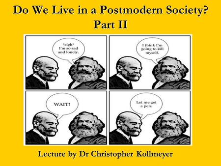 Do We Live in a Postmodern Society? Part II