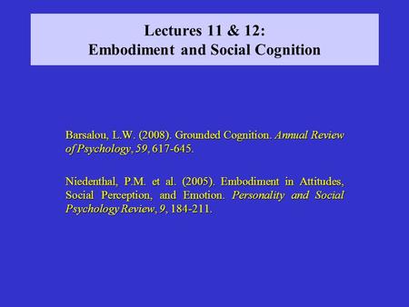 Lectures 11 & 12: Embodiment and Social Cognition