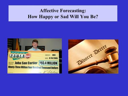 Affective Forecasting: How Happy or Sad Will You Be?