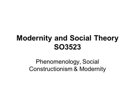 Modernity and Social Theory SO3523