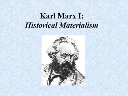 Karl Marx I: Historical Materialism