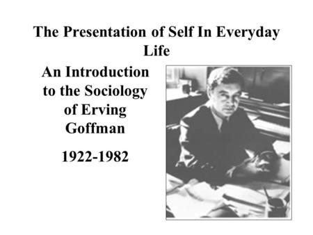 The Presentation of Self In Everyday Life