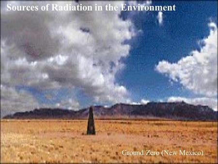 Sources of Radiation in the Environment Ground Zero (New Mexico)