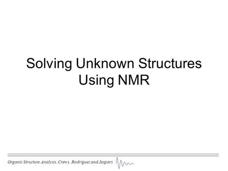 Solving Unknown Structures Using NMR