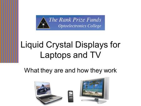 Liquid Crystal Displays for Laptops and TV