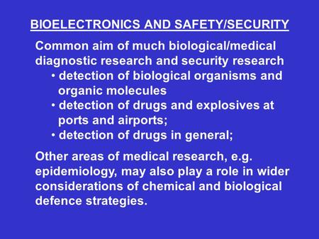 Ethanol Methadone Opiates Phencyclidine II Propoxyphene Salicylate Tricyclic Antidepressants BIOELECTRONICS AND SAFETY/SECURITY Common aim of much biological/medical.