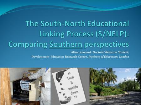 Alison Leonard, Doctoral Research Student, Development Education Research Centre, Institute of Education, London.