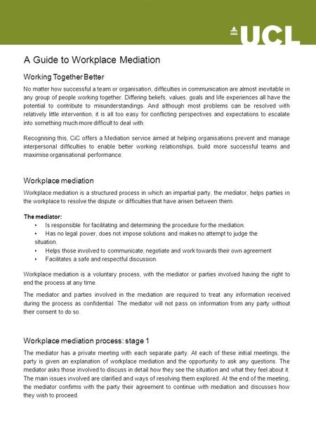 A Guide to Workplace Mediation Working Together Better No matter how successful a team or organisation, difficulties in communication are almost inevitable.