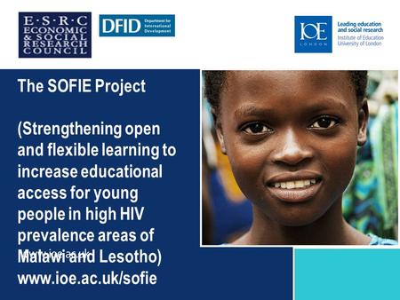 The SOFIE Project (Strengthening open and flexible learning to increase educational access for young people in high HIV prevalence areas of Malawi and.