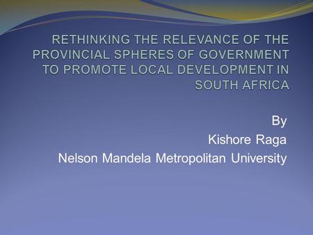 By Kishore Raga Nelson Mandela Metropolitan University.