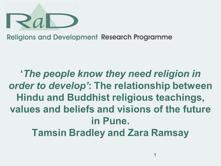 1 The people know they need religion in order to develop: The relationship between Hindu and Buddhist religious teachings, values and beliefs and visions.