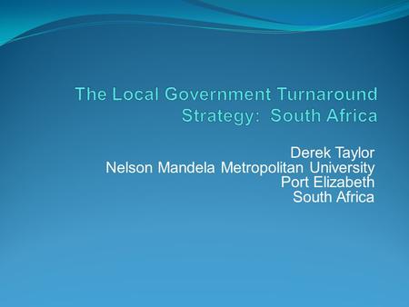 Derek Taylor Nelson Mandela Metropolitan University Port Elizabeth South Africa.