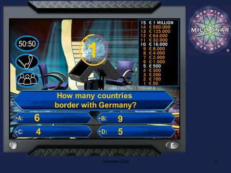 German Quiz1 1 How many countries border with Germany? 4 6 9 5.