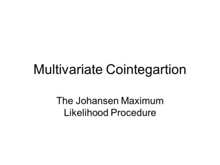 Multivariate Cointegartion