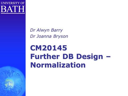 CM20145 Further DB Design – Normalization