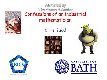 Confessions of an industrial mathematician Chris Budd.