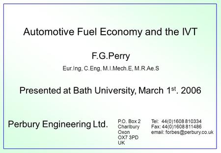 P.O. Box 2 Charlbury Oxon OX7 3PD UK Tel: 44(0)1608 810334 Fax: 44(0)1608 811486   Presented at Bath University, March 1 st.