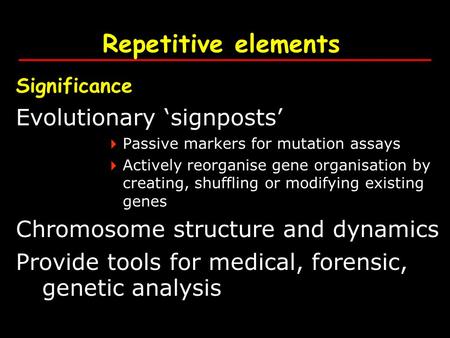 Repetitive elements Evolutionary ‘signposts’