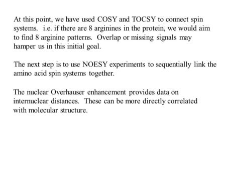 At this point, we have used COSY and TOCSY to connect spin