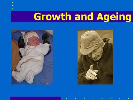 Growth and Ageing.