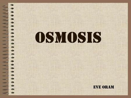 OSMOSIS Eve Oram.