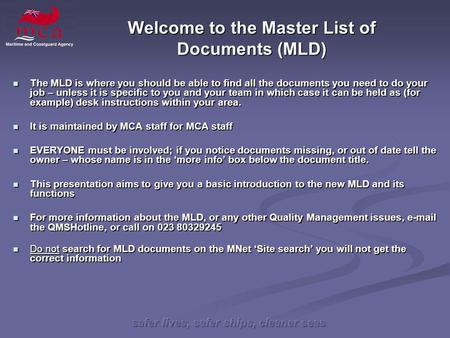 Safer lives, safer ships, cleaner seas Welcome to the Master List of Documents (MLD) The MLD is where you should be able to find all the documents you.