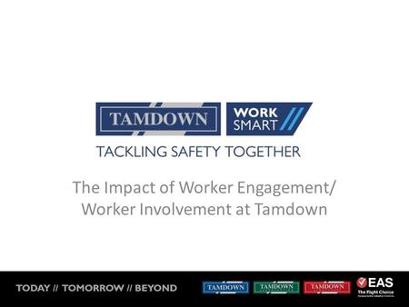 The Impact of Worker Engagement/ Worker Involvement at Tamdown.