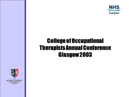 College of Occupational Therapists Annual Conference Glasgow 2003.