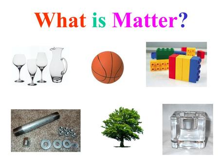 What is Matter?.