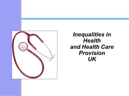 Inequalities in Health and Health Care Provision UK.