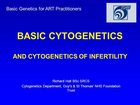 BASIC CYTOGENETICS AND CYTOGENETICS OF INFERTILITY