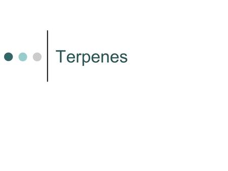 Terpenes.