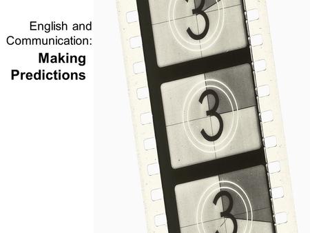 English and Communication: Making Predictions. Making predictions When we read any kind of text we begin making predictions. What do you think prediction.