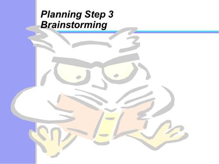 Planning Step 3 Brainstorming. Step 2 Choosing the issue Step 1 Choosing the Study Theme Step 6 Introduction Context Step 4 What research methods? Step.