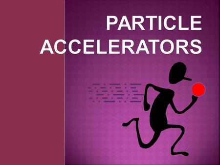 Placemat Weve talked about particles, charged particles...so what could we learn about… Particle accelerators?