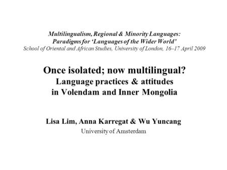 Multilingualism, Regional & Minority Languages: Paradigms for Languages of the Wider World School of Oriental and African Studies, University of London,