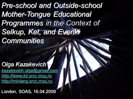 Pre-school and Outside-school Mother-Tongue Educational Programmes Selkup, Ket,and Evenki Communities Pre-school and Outside-school Mother-Tongue Educational.