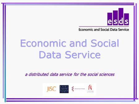 Economic and Social Data Service a distributed data service for the social sciences.